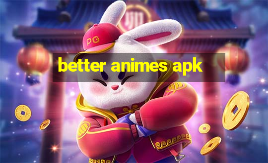 better animes apk