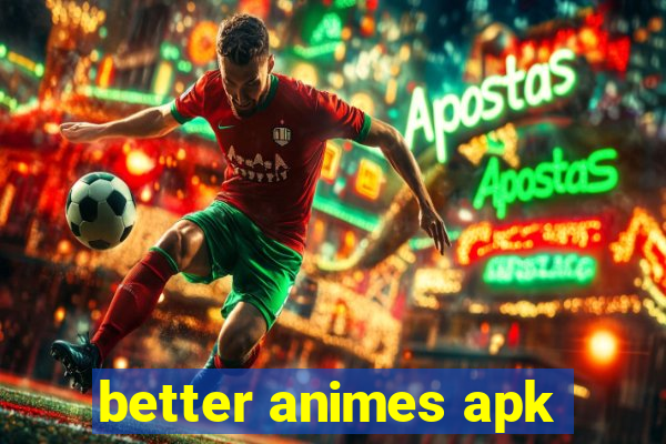 better animes apk