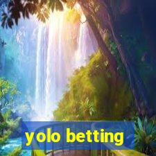 yolo betting