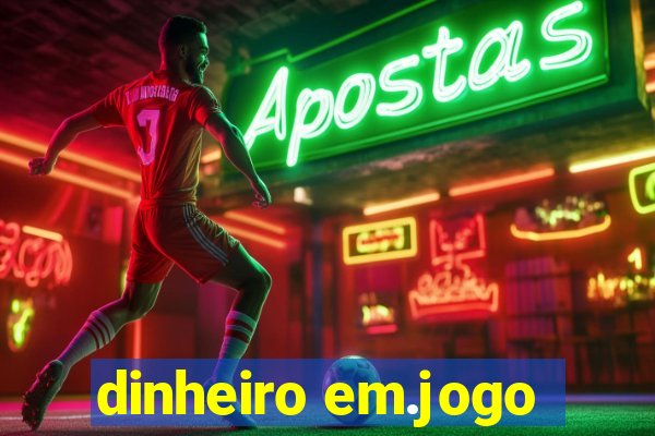 dinheiro em.jogo