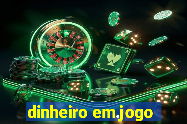 dinheiro em.jogo