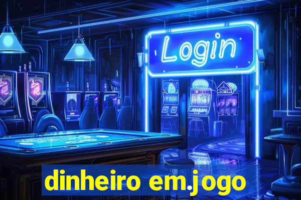 dinheiro em.jogo