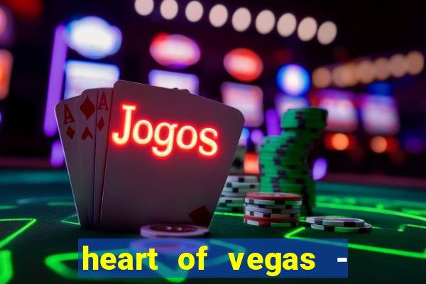 heart of vegas - slots casino