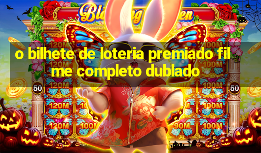 o bilhete de loteria premiado filme completo dublado