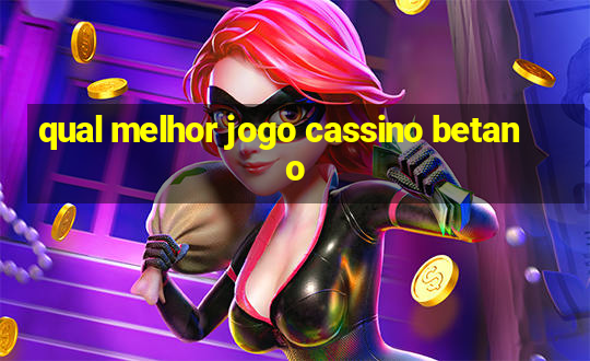 qual melhor jogo cassino betano