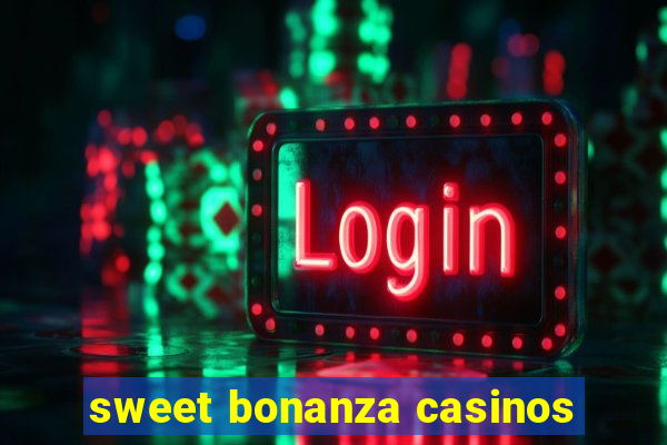 sweet bonanza casinos