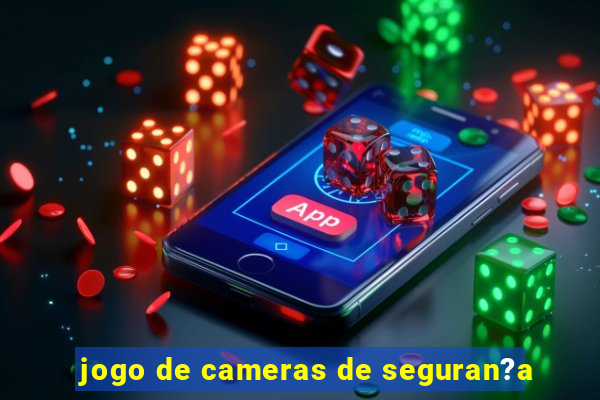 jogo de cameras de seguran?a