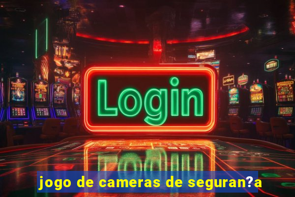 jogo de cameras de seguran?a