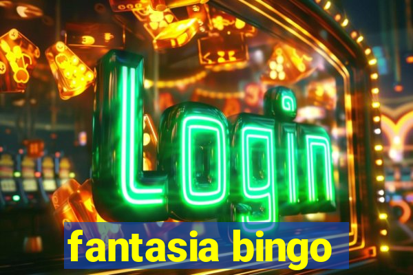 fantasia bingo