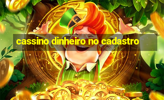 cassino dinheiro no cadastro