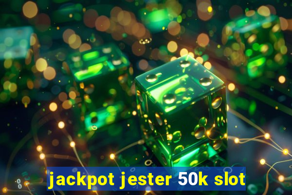 jackpot jester 50k slot