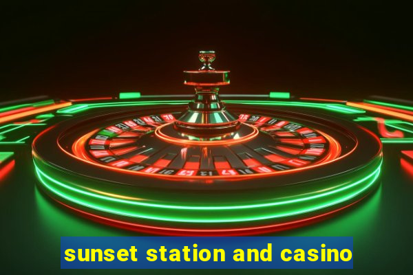 sunset station and casino