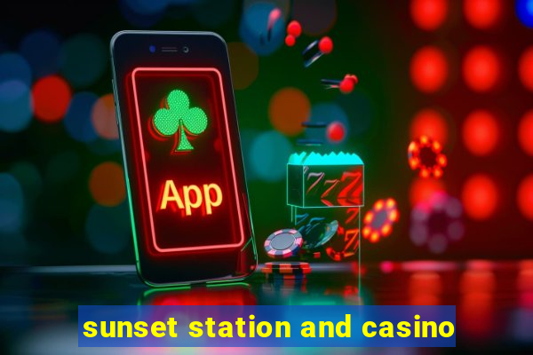 sunset station and casino