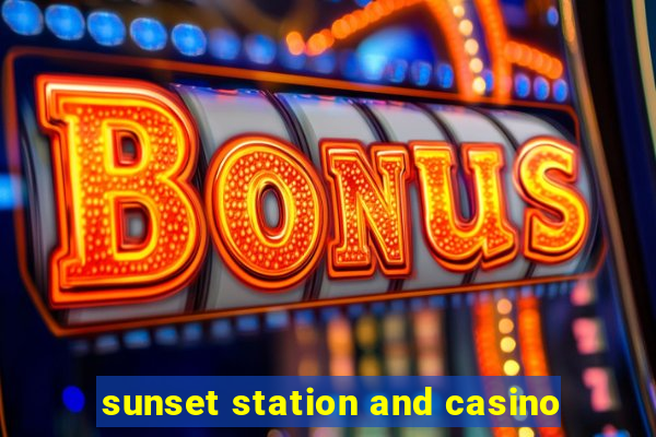 sunset station and casino