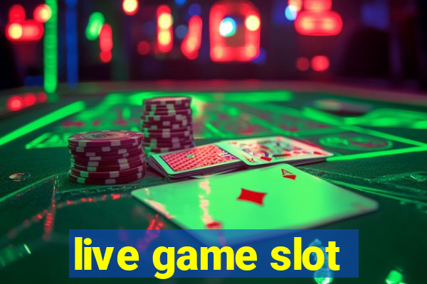 live game slot