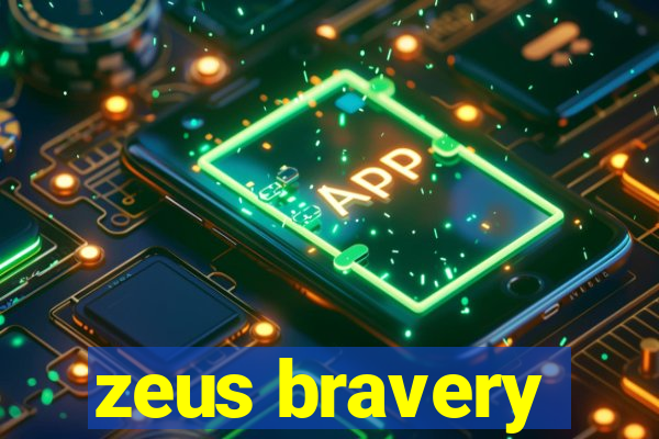 zeus bravery