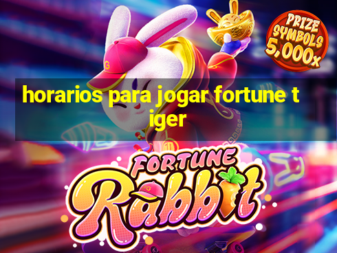 horarios para jogar fortune tiger