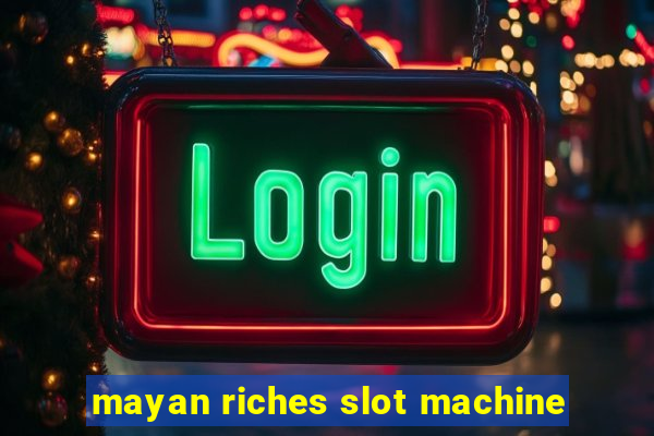 mayan riches slot machine