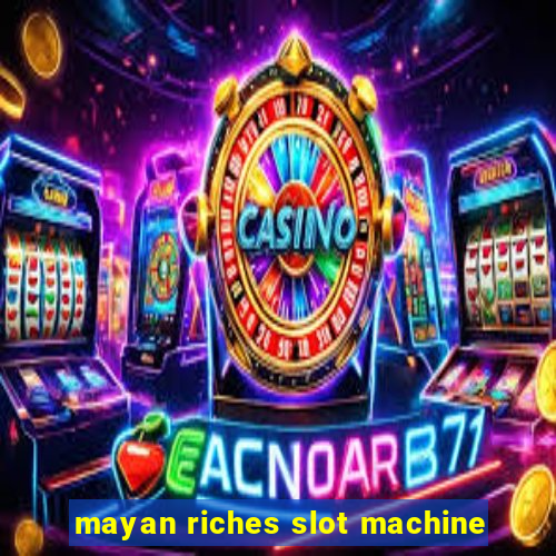 mayan riches slot machine