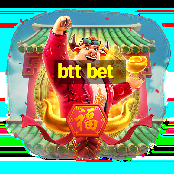 btt bet