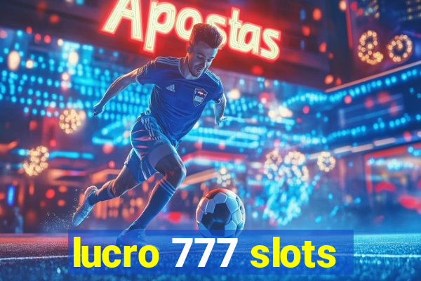 lucro 777 slots