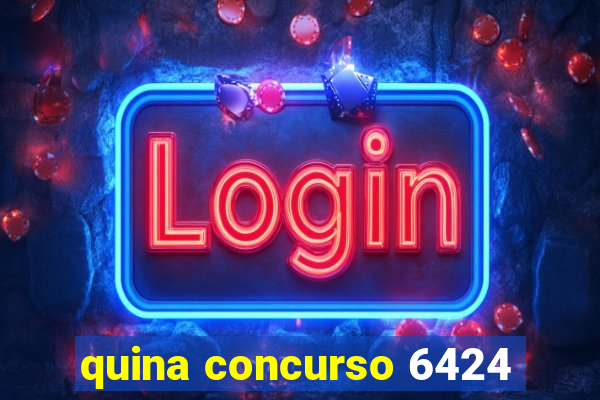 quina concurso 6424