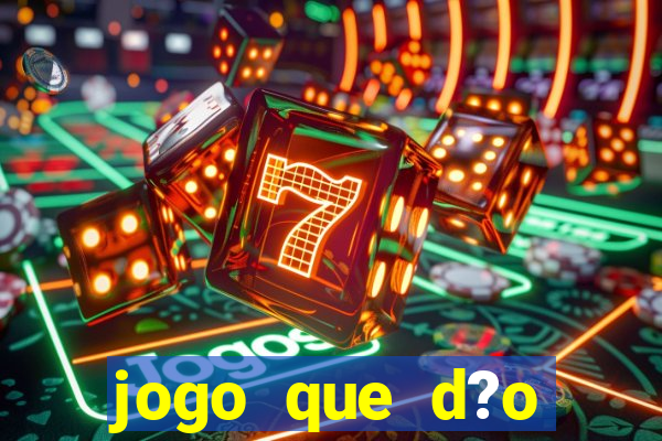 jogo que d?o dinheiro de verdade