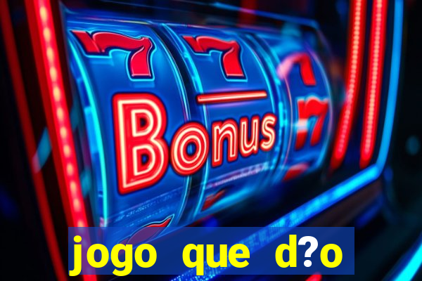 jogo que d?o dinheiro de verdade