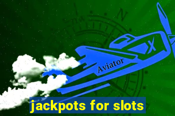 jackpots for slots