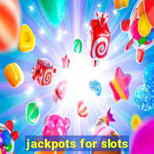 jackpots for slots