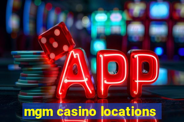 mgm casino locations