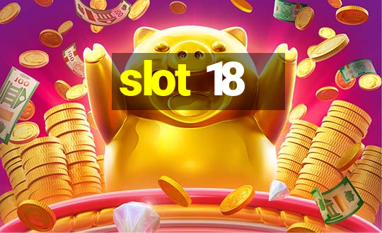 slot 18