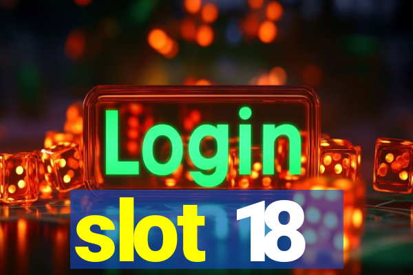 slot 18