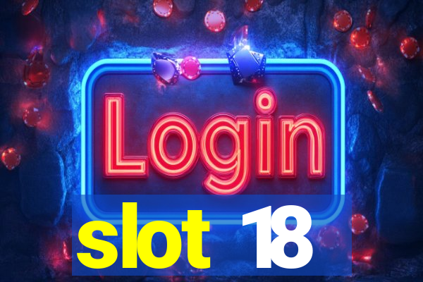 slot 18