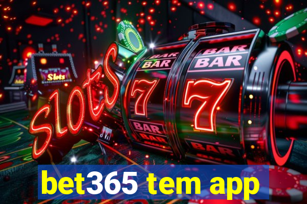 bet365 tem app