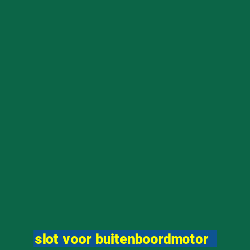 slot voor buitenboordmotor