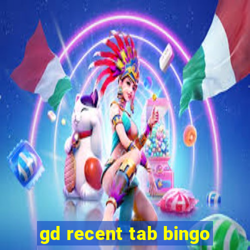 gd recent tab bingo