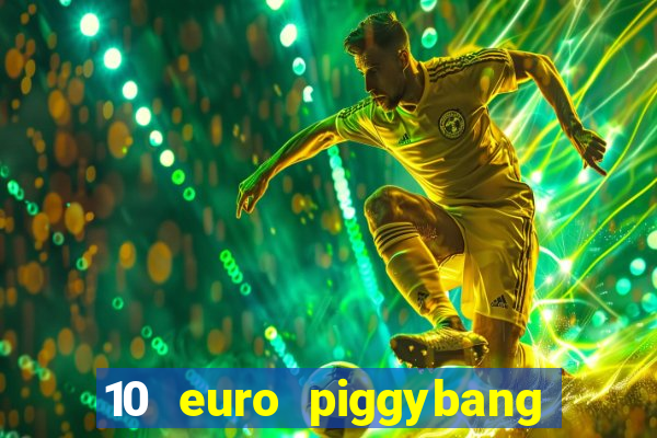 10 euro piggybang casino bonus