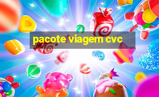 pacote viagem cvc