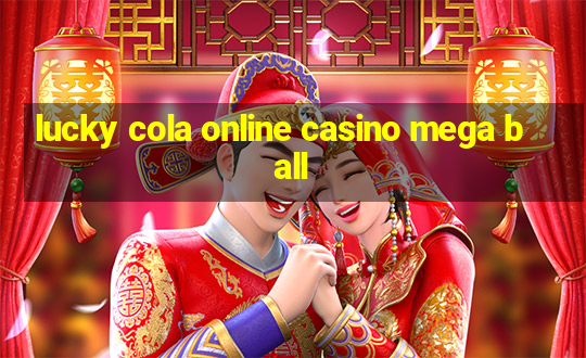 lucky cola online casino mega ball