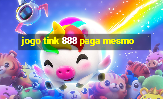 jogo tink 888 paga mesmo