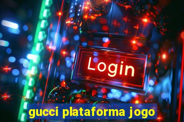 gucci plataforma jogo