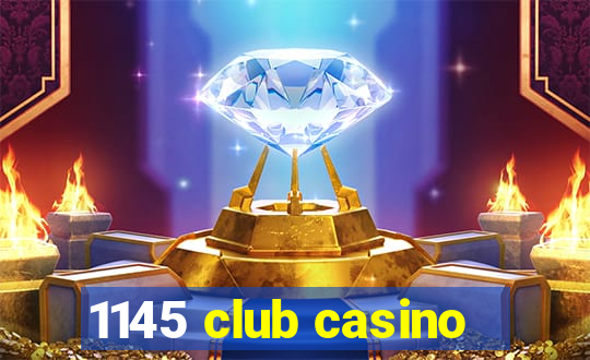 1145 club casino