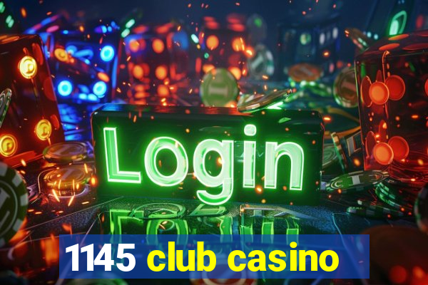 1145 club casino