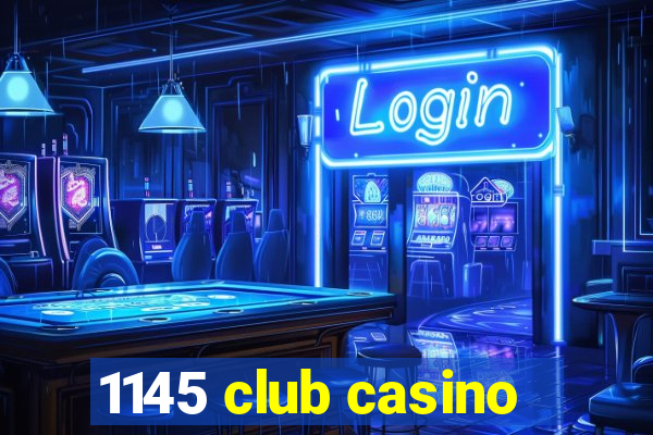 1145 club casino