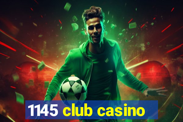 1145 club casino