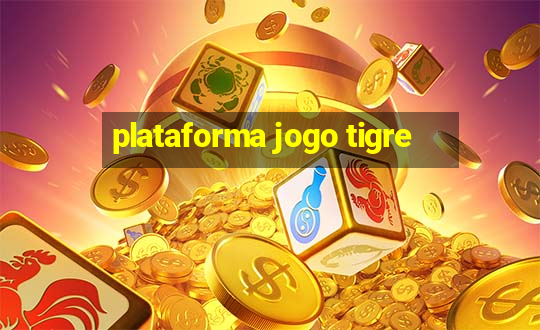 plataforma jogo tigre