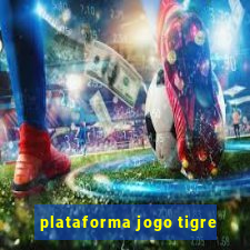 plataforma jogo tigre