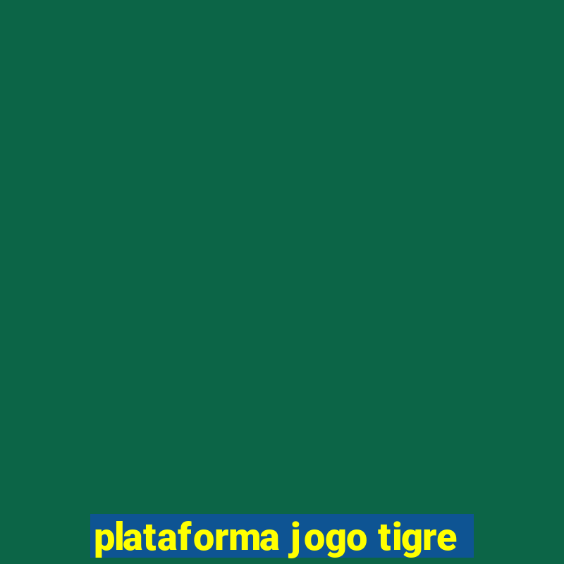 plataforma jogo tigre