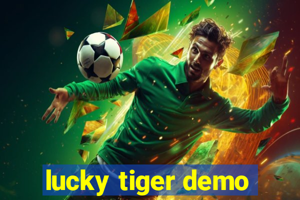 lucky tiger demo